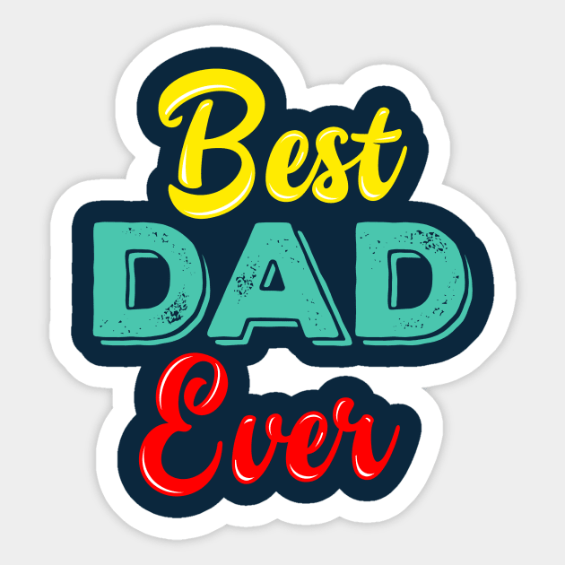 Mens Best Dad Ever T Shirt Funny Tee for Fathers Day Idea for Husband Novelty Sticker by MD NASIR UDDIN